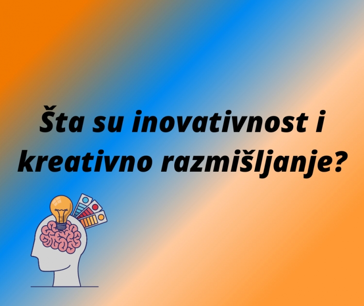 Šta su inovativnost i kreativno razmišljanje?